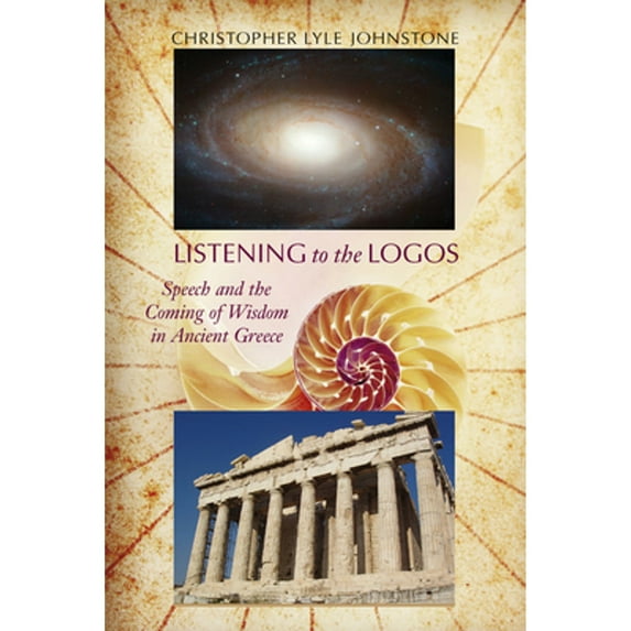 Pre-Owned Listening to the Logos: Speech and the Coming of Wisdom in Ancient Greece (Studies in Rhetoric/Communication) Paperback