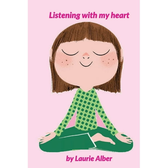 Listening with My Heart: A Complete Guide to Encouraging Children Express Their Emotions and Understand Their Feelings t, (Paperback)