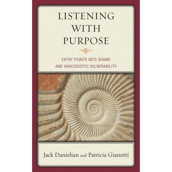 Listening with Purpose: Entry Points into Shame and Narcissistic Vulnerability, (Hardcover)