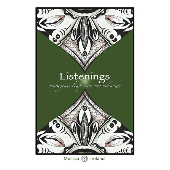 Listenings: courageous leaps into the unknown -- Melissa Ireland