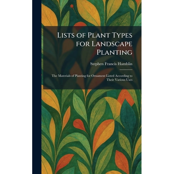 Lists of Plant Types for Landscape Planting: The Materials of Planting ...