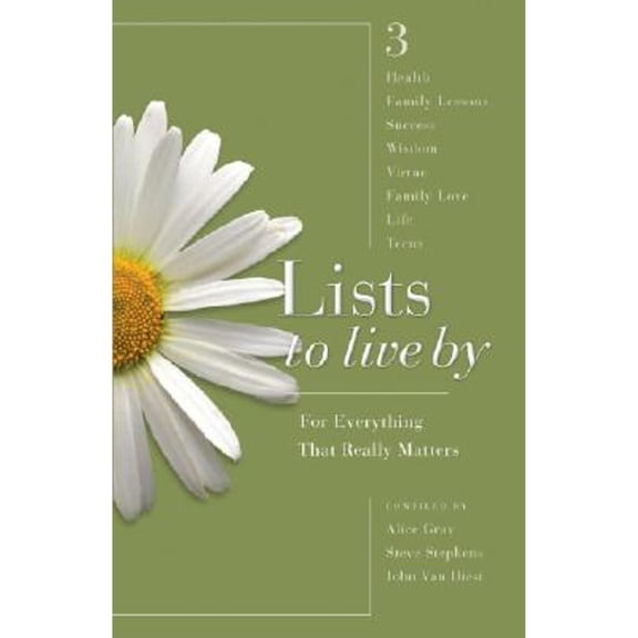 Pre-Owned Lists to Live by: For Everything That Really Matters (Paperback) by Alice Gray, Dr. Steve Stephens, John Van Diest
