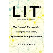 Lit Life Ignition Tools Use Natures Playbook to Energize Your Brain, Spark Ideas, and Ignite Action, Hardcover