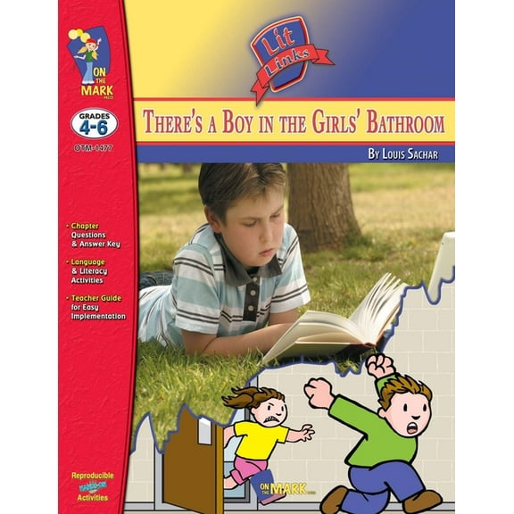Lit Links There's a Boy in the Girls' Bathroom, by Louis Sachar Lit Link Grades 4-6, (Paperback)