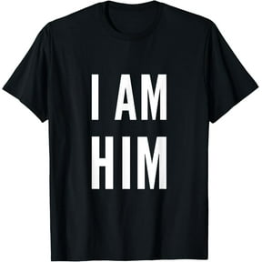 Lit Statement Top - I AM HIM Gift for Sports Fans - I AM HIM T-Shirt mens t shirt,black,women,funny,misfits,men,journey