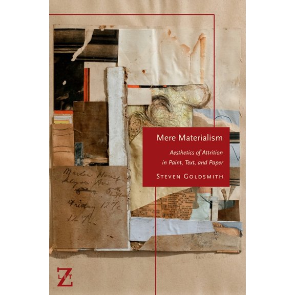 Lit Z Mere Materialism: Aesthetics of Attrition in Paint, Text, and Paper, (Hardcover)