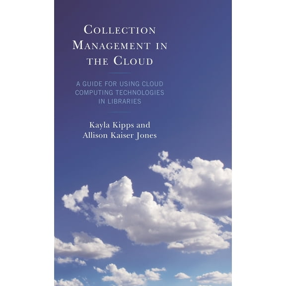 Lita Guides Collection Management in the Cloud: A Guide for Using Cloud Computing Technologies in Libraries, (Paperback)