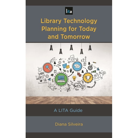 Lita Guides Library Technology Planning for Today and Tomorrow: A LITA Guide, (Paperback)