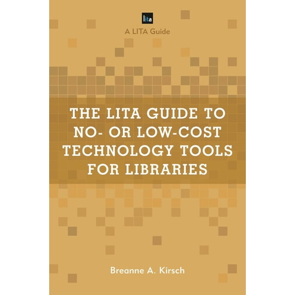 Lita Guides The Lita Guide to No- Or Low-Cost Technology Tools for Libraries, (Paperback)