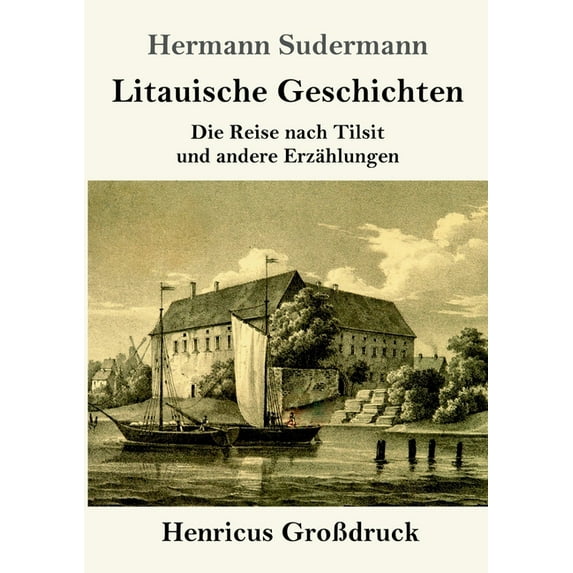 Litauische Geschichten (Großdruck) : Die Reise nach Tilsit und andere Erzählungen (Paperback)