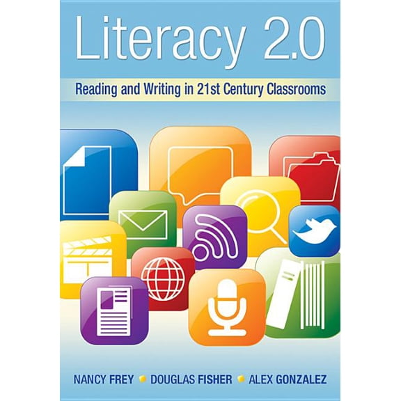 Literacy 2.0: Reading and Writing in 21st Century Classrooms (Paperback) by Dr. Nancy Frey, Douglas Fisher