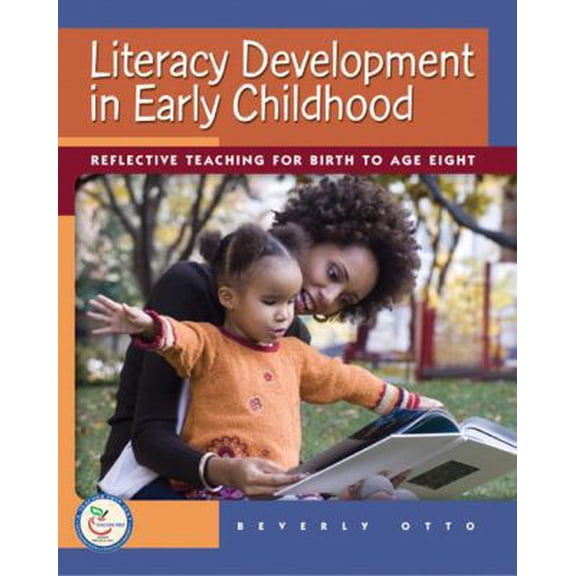 Pre-Owned Literacy Development in Early Childhood: Reflective Teaching for Birth to Age Eight (Paperback) 0131721445 9780131721449