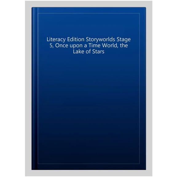 Literacy Edition Storyworlds Stage 5, Once upon a Time World, the Lake of Stars