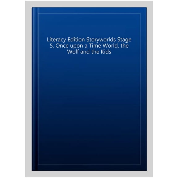Literacy Edition Storyworlds Stage 5, Once upon a Time World, the Wolf and the Kids