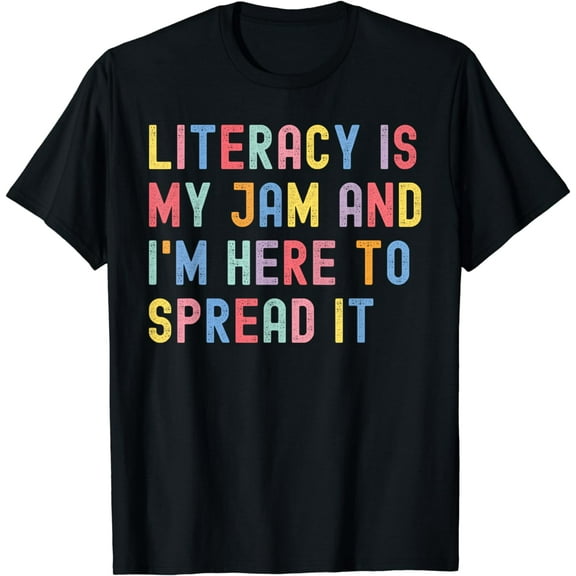 Literacy Is My Jam And I'm Here To Spread It Funny Teacher T-Shirt