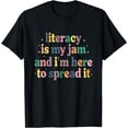 thumbnail image 1 of Literacy Is My Jam And I'm Here To Spread Literacy Teacher T-Shirt, 1 of 4