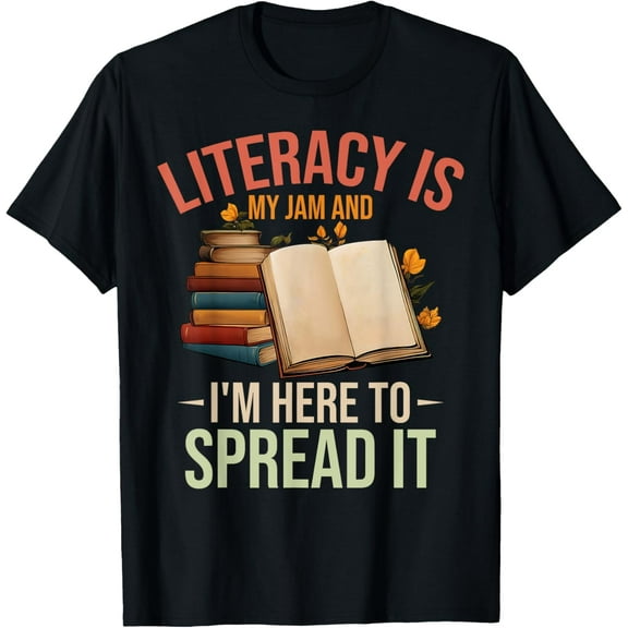 Literacy Is My Jam And I’m Here To Spread it funny teachers T-Shirt