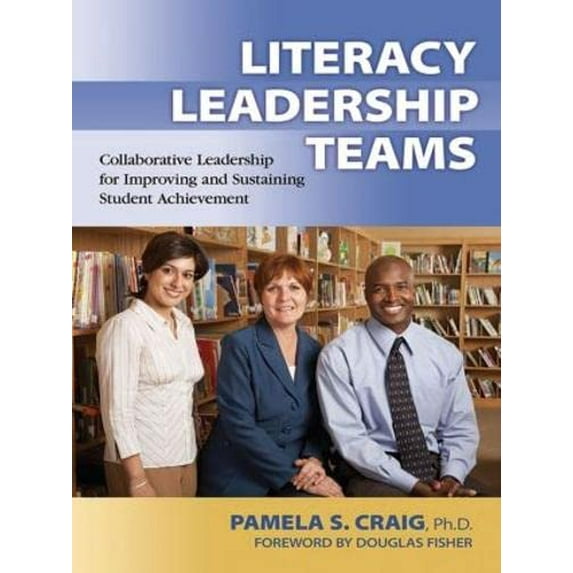 Pre-Owned Literacy Leadership Teams: Collaborative Leadership for Improving and Sustaining Student Achievement (Paperback) 1596671254 9781596671256