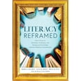 thumbnail image 1 of Literacy Reframed: How a Focus on Decoding, Vocabulary, and Background Knowledge Improves Reading Comprehension (a Guide to Teaching Literacy and Boosting Reading Comprehension) (Paperback), 1 of 1