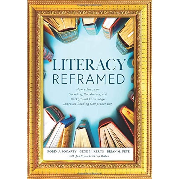 Pre-Owned Literacy Reframed: How a Focus on Decoding, Vocabulary, and Background Knowledge Improves Reading Comprehension (a Guide to Teaching Literacy and Boos (Paperback) 1951075137 9781951075132