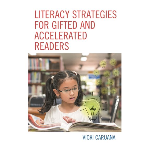 Literacy Strategies for Gifted and Accelerated Readers: A Guide for Elementary and Secondary School Educators, (Hardcover)