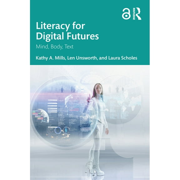 Literacy for Digital Futures: Mind, Body, Text, (Paperback)