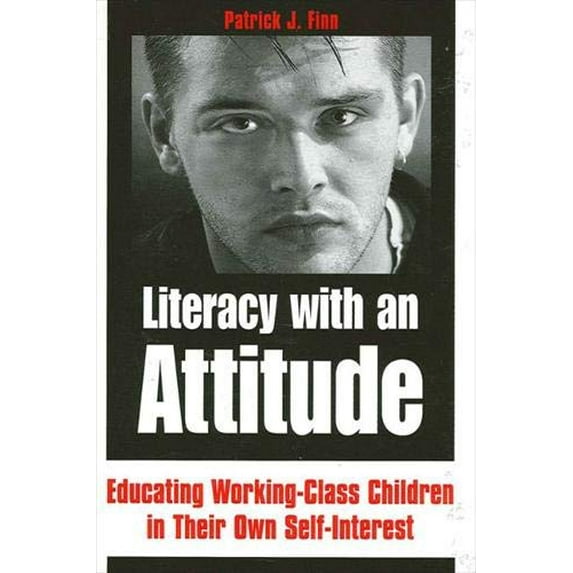 Pre-Owned Literacy with an Attitude: Educating Working-Class Children in Their Own Self-Interest Paperback