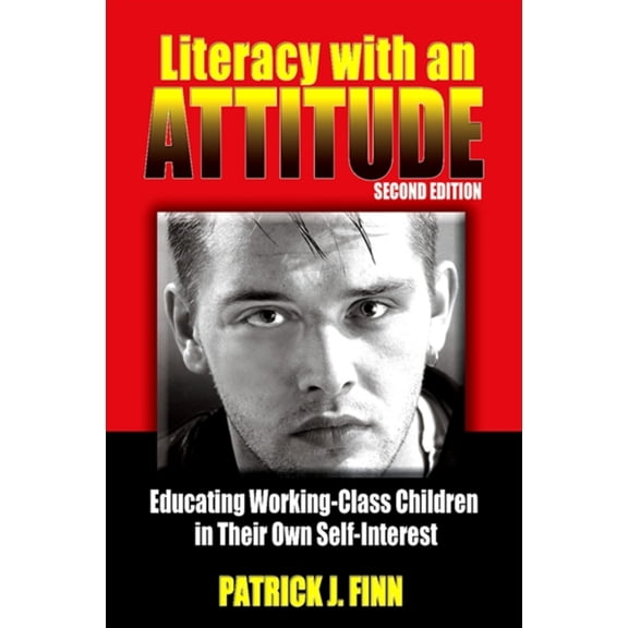 Pre-Owned Literacy with an Attitude: Educating Working-Class Children in Their Own Self-Interest (Paperback) 1438428065 9781438428062