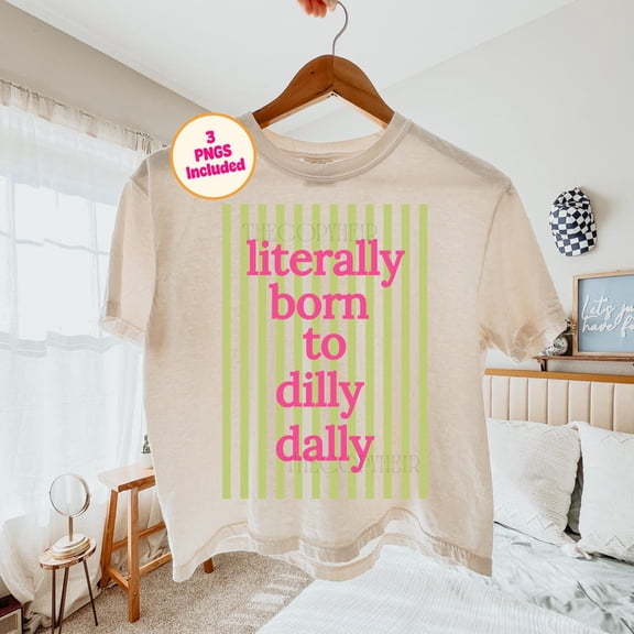 Literally Born To Dilly Dally Striped Girly T-Shirt Unisex S-5XL Hot Trending Shirt