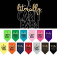 thumbnail image 1 of Pet and Dog Bandana Screen Printed, "I Literally Can't Even", 1 of 10