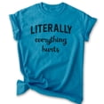 thumbnail image 1 of Literally Everything Hurts Shirt, Unisex Women's Men's Shirt, Workout Shirt, Sore Exercise Lifting Shirt, Heather Blue, Small, 1 of 6