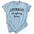 thumbnail image 1 of Literally Everything Hurts Shirt, Unisex Women's Men's Shirt, Workout Shirt, Sore Exercise Lifting Shirt, Heather Light Blue, XX-Large, 1 of 6
