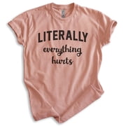 Literally Everything Hurts Shirt, Unisex Women's Men's Shirt, Workout Shirt, Sore Exercise Lifting Shirt, Heather Sunset, Large