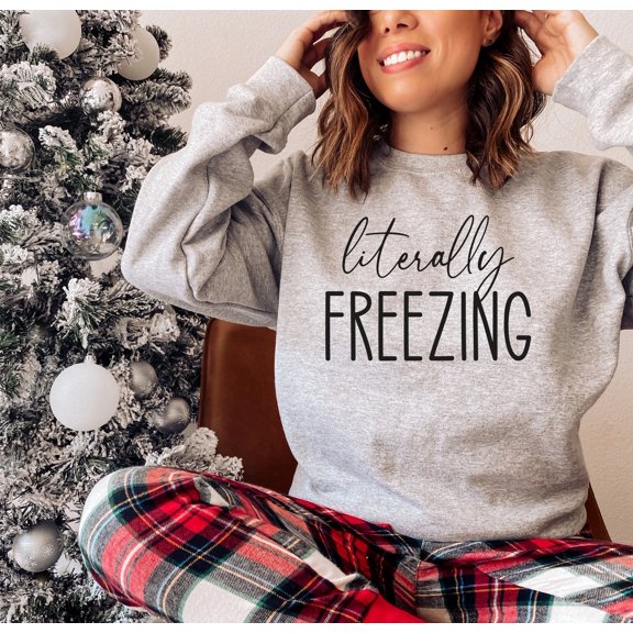 Literally Freezing SweatshirtWinter Crewneck All Size S-5Xl