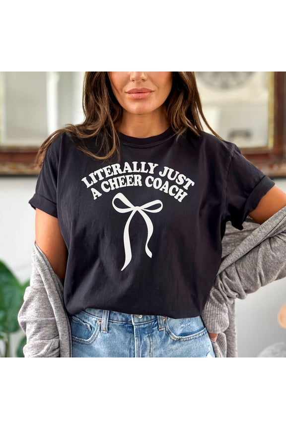 Literally Just A Cheer Coach Shirt Cheer Coach Gift Coach Gifts Cheerleading Coach In My Cheer Coach Era Best Cheer Coach