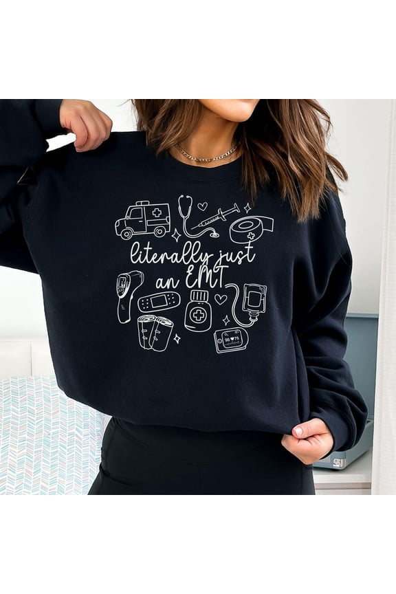 Literally Just An Emt Sweatshirt Emergency Medical Technician Emt Gifts Flight Emt T Shirt Emt Shirt Emt Shirt Flight Medic Emt Shirts