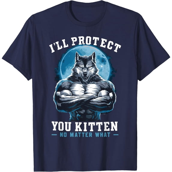 Literally Me Wolf Alpha Male I'll Protect You Kitten No Matter What Unisex T-Shirt for Men Women Kids Toddler,Navy Color,Size 3T