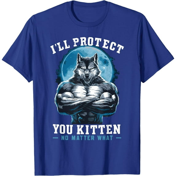 Literally Me Wolf Alpha Male I'll Protect You Kitten No Matter What Unisex T-Shirt for Men Women Kids Toddler,Royal Blue Color,Size YL