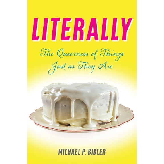 Literally: The Queerness of Things Just as They Are, (Paperback)