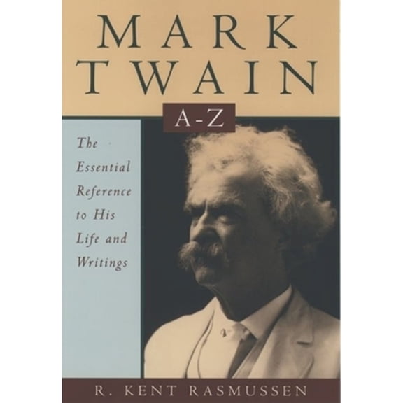 Pre-Owned Mark Twain A-Z: The Essential Reference to His Life and Writings (Paperback) 0195110285 9780195110289