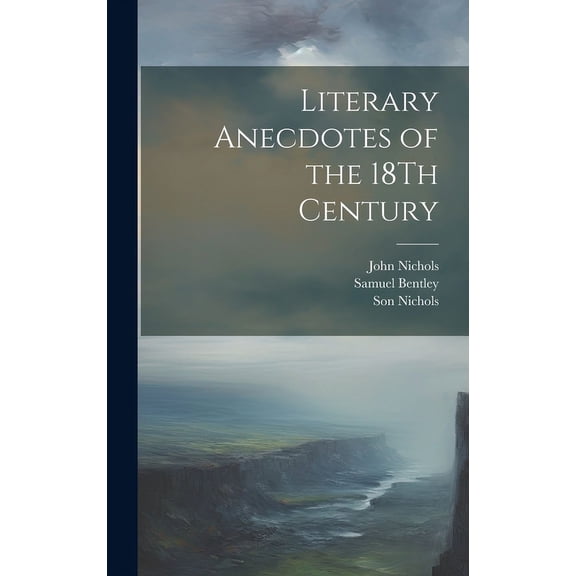 Literary Anecdotes of the 18Th Century (Hardcover)