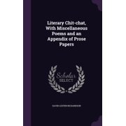 Literary Chit-chat, With Miscellaneous Poems and an Appendix of Prose Papers Hardcover