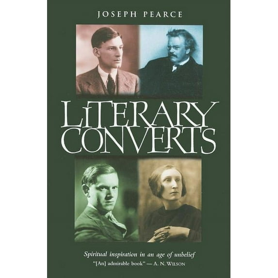 Literary Converts: Spiritual Inspiration in an Age of Unbelief, (Paperback)