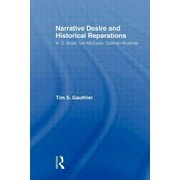 Literary Criticism and Cultural Theory Narrative Desire and Historical Reparations A.S. Byatt, Ian McEwan, and Salman Rushdie, Paperback