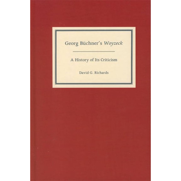 Literary Criticism in Perspective Georg Bchner's Woyzeck: A History of Its Criticism, Book 52, (Hardcover)