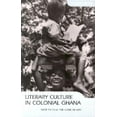 thumbnail image 1 of Literary Culture in Colonial Ghana, (Paperback), 1 of 1