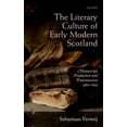 thumbnail image 1 of Literary Culture of Early Modern Scotland: Manuscript Production and Transmission, 1560-1625, (Hardcover), 1 of 1