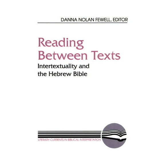 Literary Currents in Biblical Interpretation: Reading Between Texts: Intertextuality and the Hebrew Bible (Paperback)