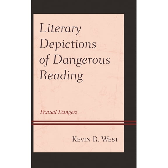 Literary Depictions of Dangerous Reading: Textual Dangers, (Hardcover)