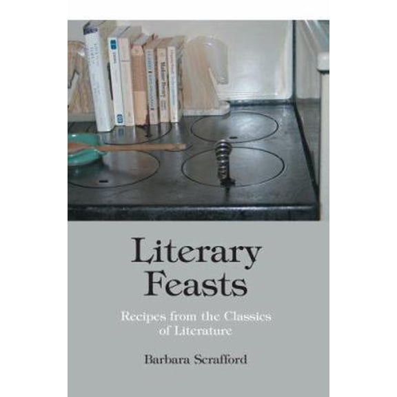 Pre-Owned Literary Feasts: Recipes from the Classics of Literature (Paperback) 0595329519 9780595329519